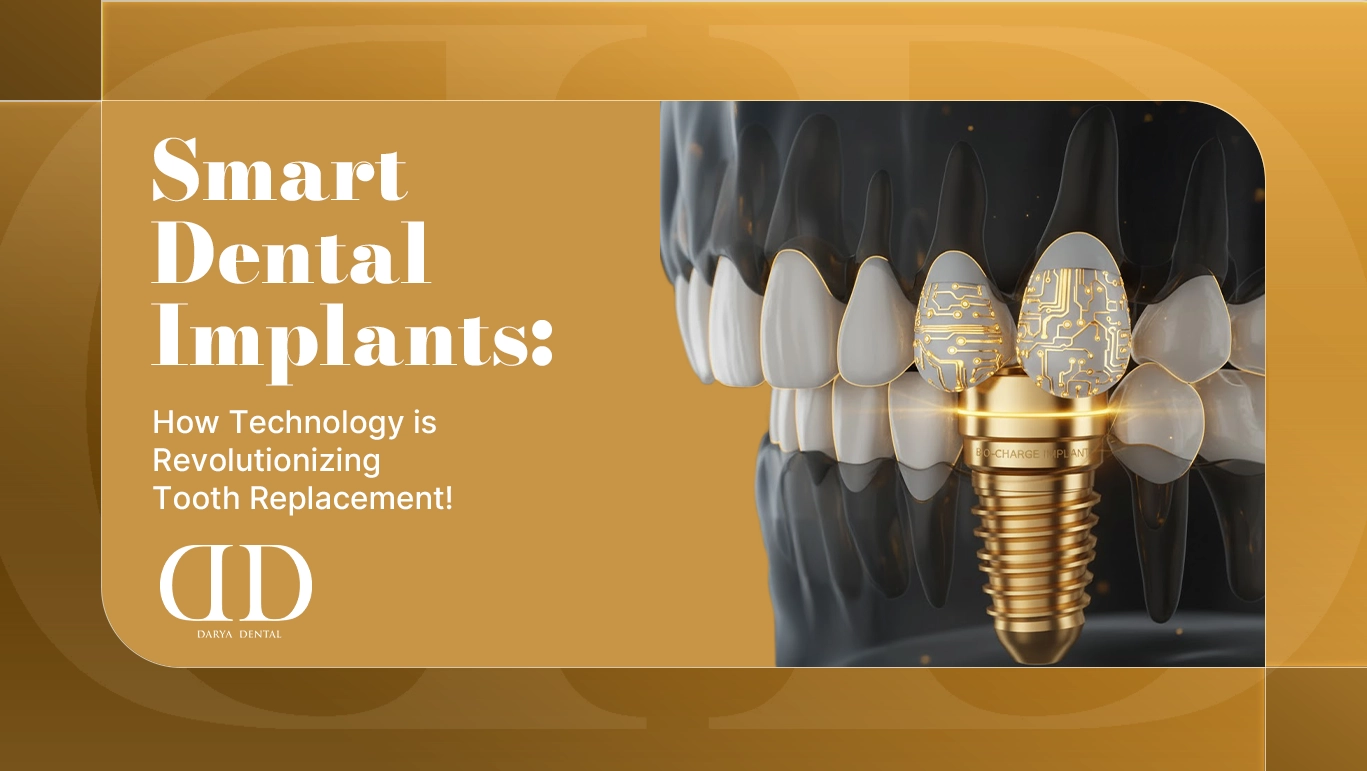 Smart Dental Implants: How Technology is Revolutionizing Tooth Replacement